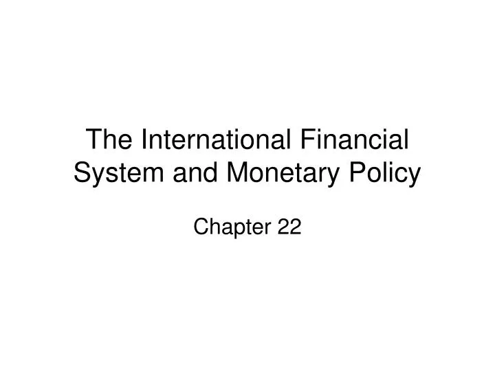the international financial system and monetary policy