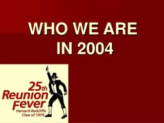 WHO WE ARE IN 2004