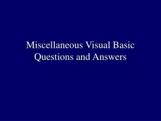 Miscellaneous Visual Basic Questions and Answers