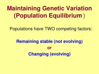 Maintaining Genetic Variation (Population Equilibrium 	)
