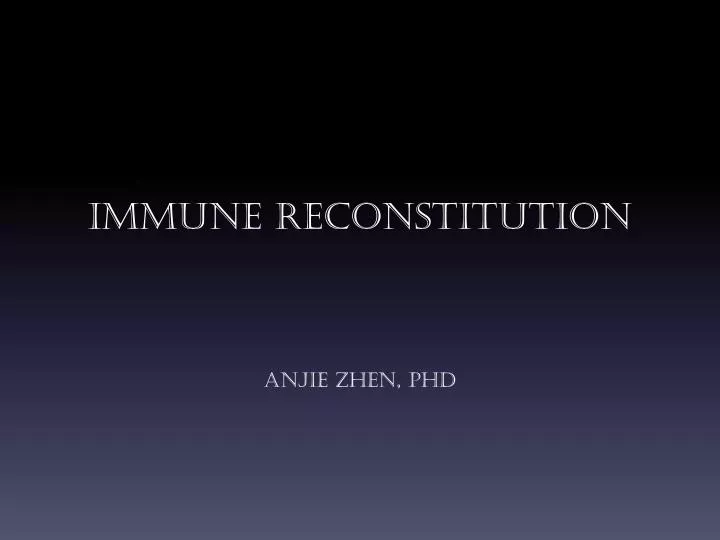 immune reconstitution anjie zhen phd