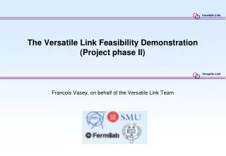 The Versatile Link Feasibility Demonstration (Project phase II)