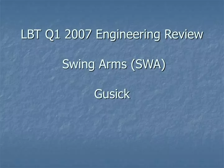lbt q1 2007 engineering review swing arms swa gusick