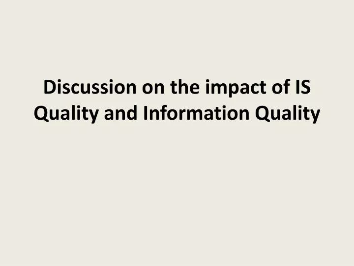 discussion on the impact of is quality and information quality