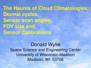 The Haunts of Cloud Climatologies; Diurnal cycles, Sensor scan angles, FOV size and,