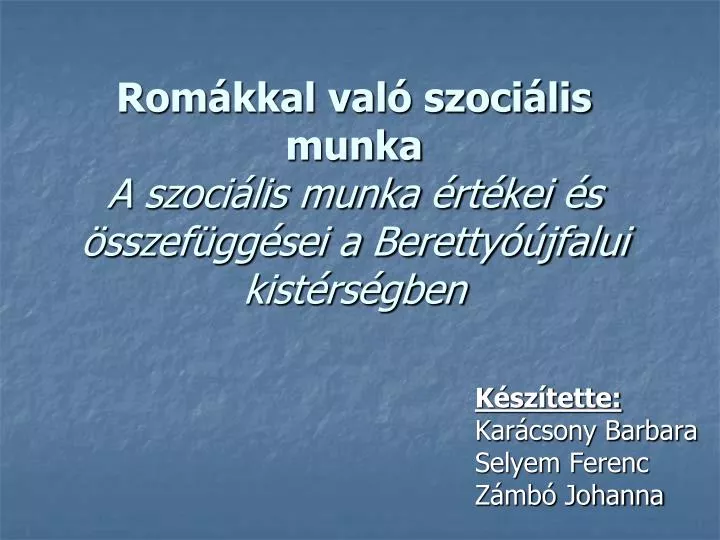 rom kkal val szoci lis munka a szoci lis munka rt kei s sszef gg sei a beretty jfalui kist rs gben