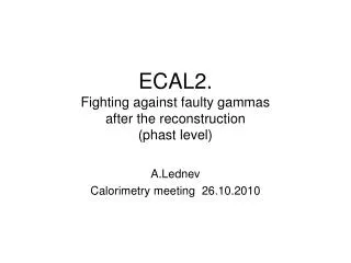 ECAL2. Fighting against faulty gammas after the reconstruction (phast level)