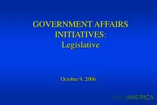 GOVERNMENT AFFAIRS INITIATIVES: Legislative
