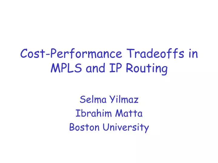 cost performance tradeoffs in mpls and ip routing