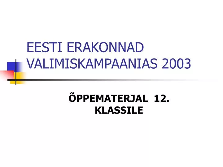 eesti erakonnad valimiskampaanias 2003
