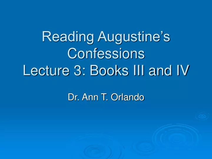 reading augustine s confessions lecture 3 books iii and iv
