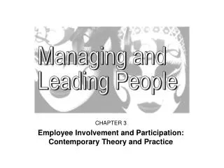 CHAPTER 3 Employee Involvement and Participation: Contemporary Theory and Practice