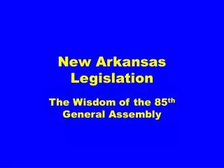 New Arkansas Legislation