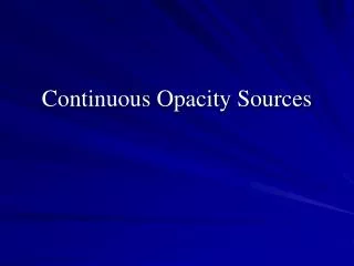 Continuous Opacity Sources