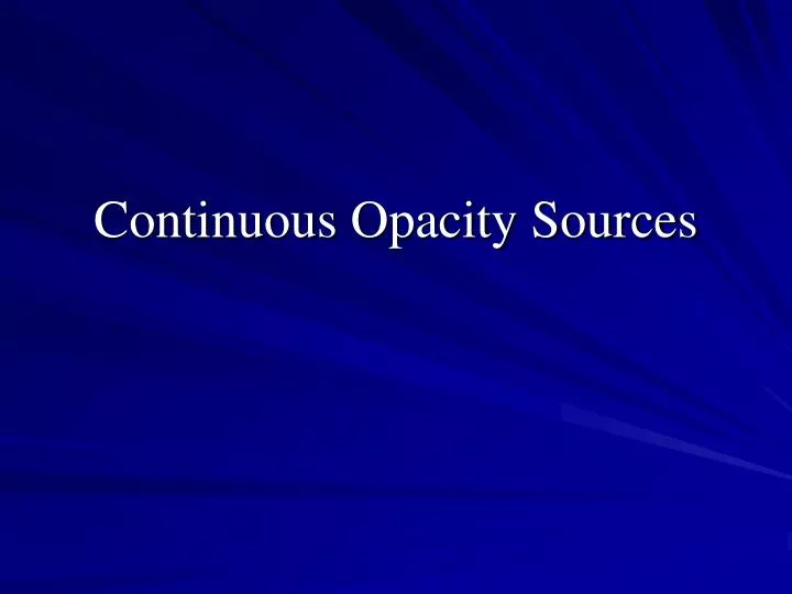 continuous opacity sources