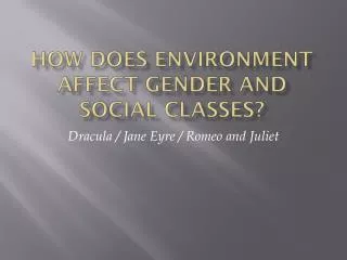 How Does Environment Affect Gender and Social Classes?