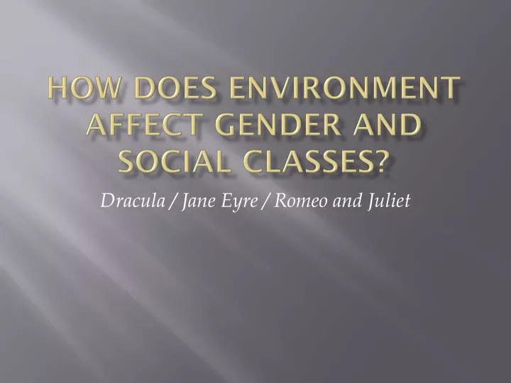 how does environment affect gender and social classes