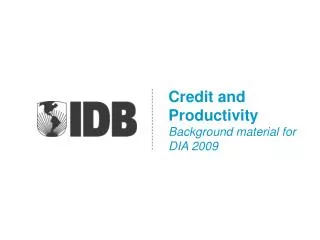 Credit and Productivity Background material for DIA 2009