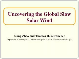 Uncovering the Global Slow Solar Wind