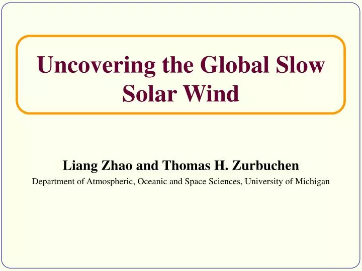 uncovering the global slow solar wind