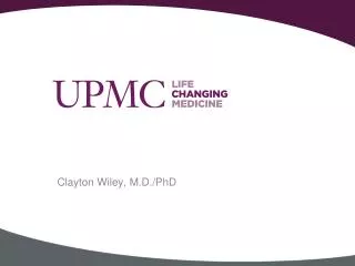 Clayton Wiley, M.D./PhD