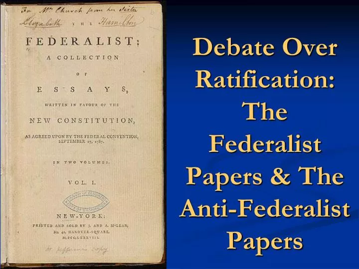 debate over ratification the federalist papers the anti federalist papers