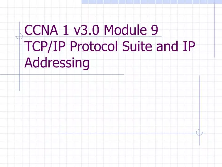 ccna 1 v3 0 module 9 tcp ip protocol suite and ip addressing