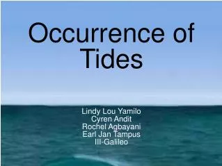Occurrence of Tides Lindy Lou Yamilo Cyren Andit Rochel Agbayani Earl Jan Tampus III-Galileo