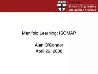 manifold learning isomap alan o connor april 29 2008