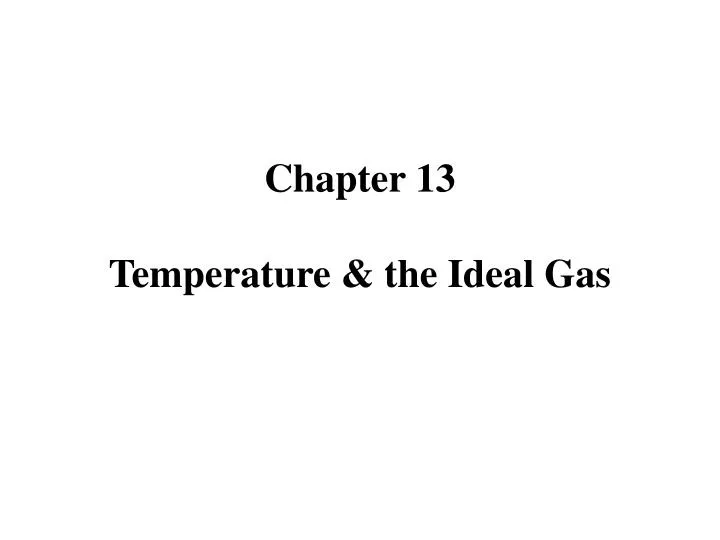 chapter 13 temperature the ideal gas