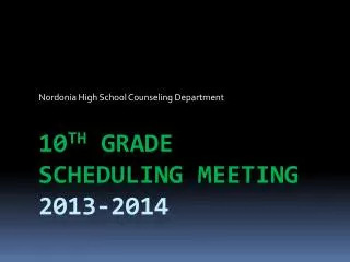 10 th GRADE Scheduling Meeting 2013-2014