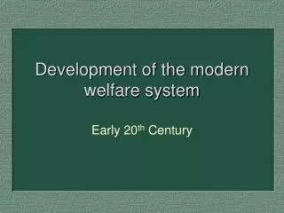 Development of the modern welfare system