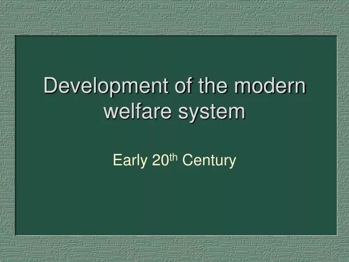 development of the modern welfare system