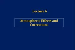 Atmospheric Effects and Corrections