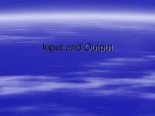 Input and Output