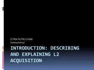 Introduction: Describing and Explaining L2 Acquisition