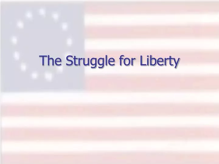 the struggle for liberty