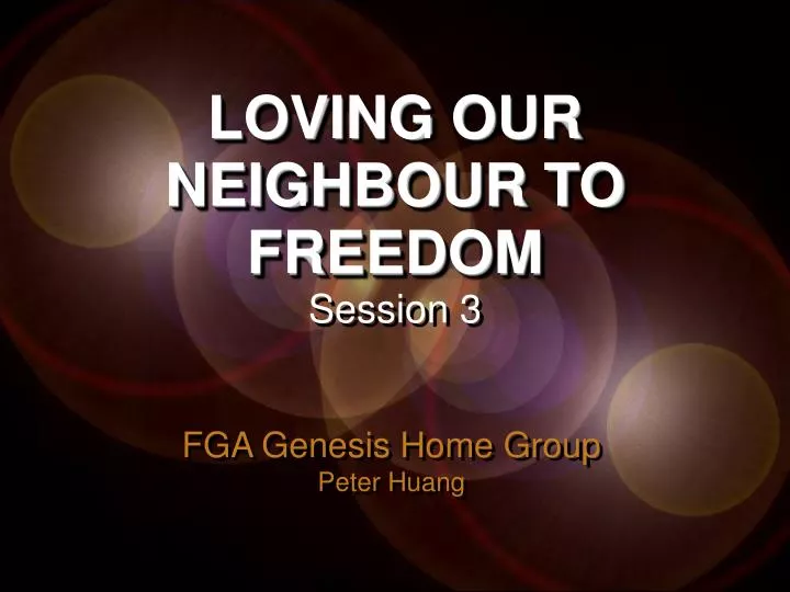 loving our neighbour to freedom session 3