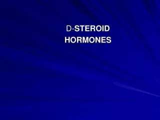 D- STEROID HORMONES