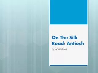 On The Silk Road: Antioch