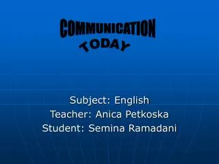 Subject: English Teacher: Anica Petkoska Student: Semina Ramadani