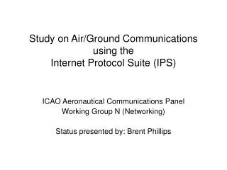 Study on Air/Ground Communications using the Internet Protocol Suite (IPS)