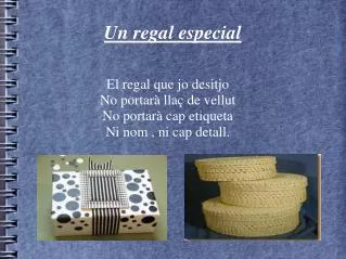 el regal que jo desitjo no portar lla de vellut no portar cap etiqueta ni nom ni cap detall