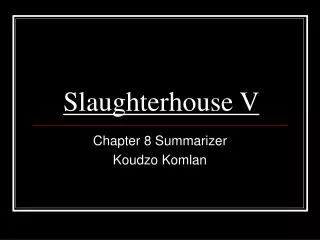 Slaughterhouse V