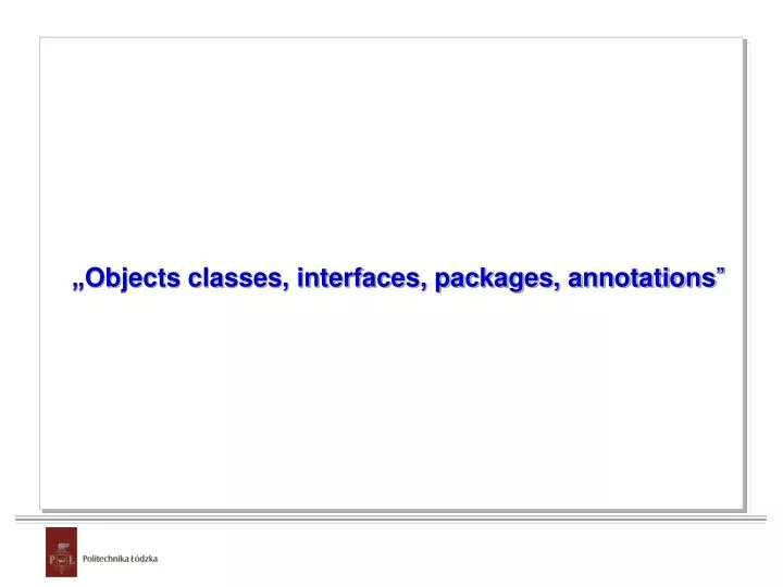 objects classes interfaces packages annotations