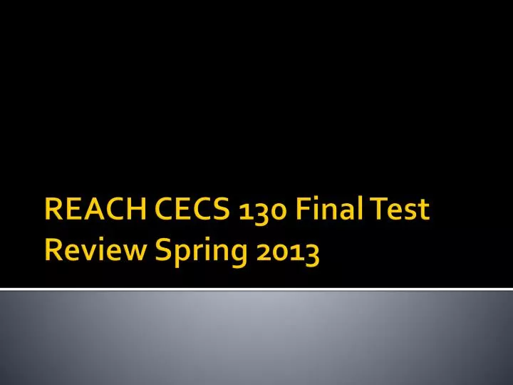 reach cecs 130 final test review spring 2013