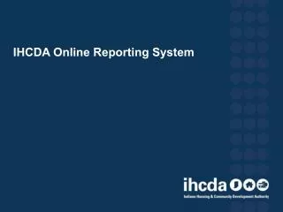 IHCDA Online Reporting System