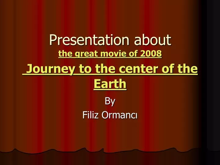 presentation about the great movie of 2008 journey to the center of the e arth