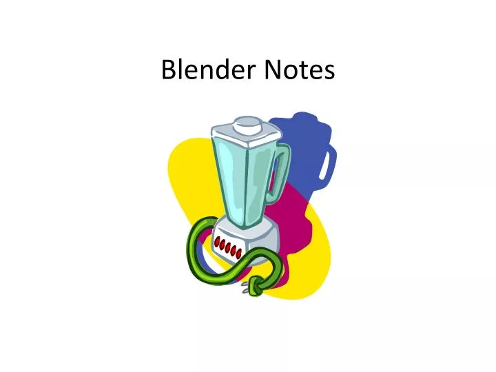 blender notes