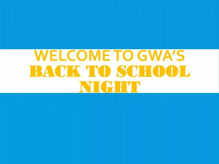 welcome to gwa s back to school night